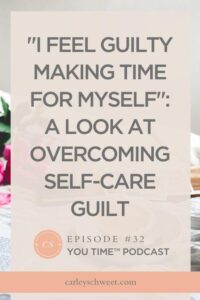 Letting Go of Self-Care Guilt: Embrace Your Worth Today