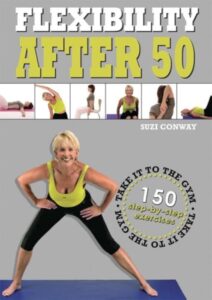 Essential Strategies for Maintaining Flexibility After 50